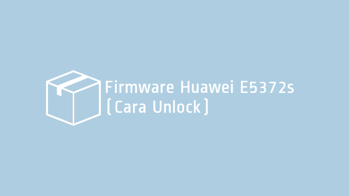 Download Firmware Huawei E5372s